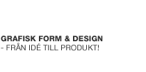 GRAFISK FORM & DESIGN - frn id till produkt!